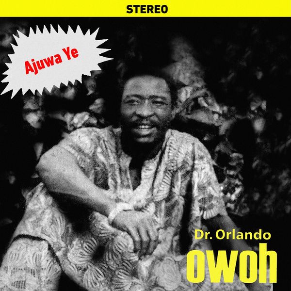 Dr Orlando Owoh - Ajuwa Ye