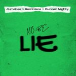 Jumabee - No be lie ft. Duncan Mighty & Reminisce (Prod. Hope Denis Yasso)