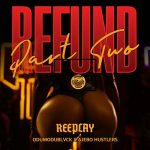 Reeplay - Refund (Part 2) ft. Odumodublvck & Ajebo hustlers