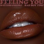 Balloranking - Feeling You ft. Bad Boy Timz