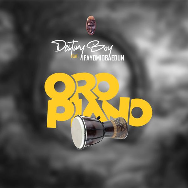 Destiny Boy – Oro Piano ft. Ifayomiobaedu