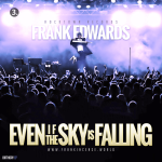 Frank Edwards - Even If The Sky Is Falling