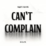 Reggie - Can't Complain ft. Kojo Trilla