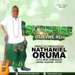 Nathaniel Oruma - Surprise (Ojevwe Reh)